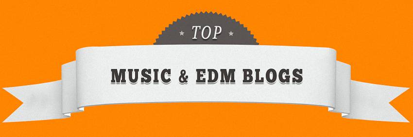 Top 40 Most Influential EDM & Music Blogs to Follow in 2020