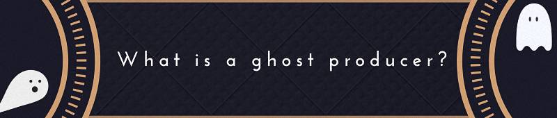 What is a ghost producer?